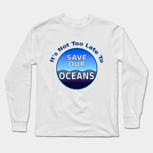 Save Our Oceans Long Sleeve T-Shirt